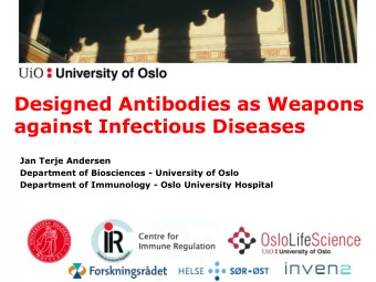 Designed Antibodies as Weapons  against Infectious Diseases  Jan Terje Andersen  Department of