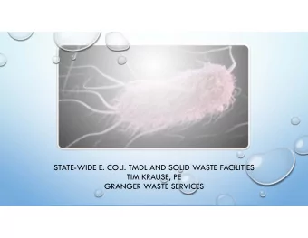 STATE-WIDE E. COLI. TMDL AND SOLID WASTE FACILITIES  TIM KRAUSE, PE  GRANGER WASTE SERVICES