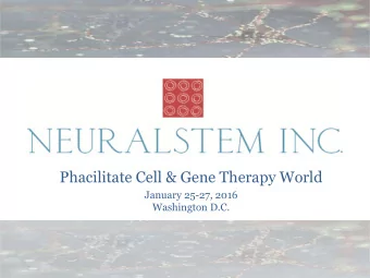 Phacilitate Cell &amp; Gene Therapy World  January 25-27, 2016  Washington D.C.  NEURALSTEM, INC.