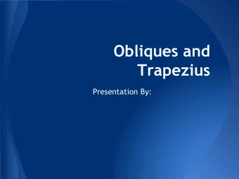 Obliques and  Trapezius  Presentation By:  Obliques  Oblique Function  The oblique muscles work
