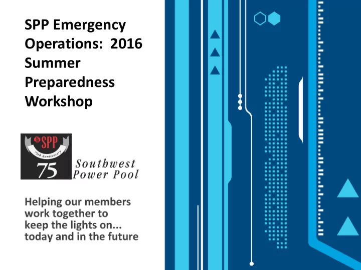 spp emergency operations 2016 summer preparedness