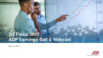 3Q Fiscal 2017  ADP Earnings Call &amp; Webcast  May 3, 2017  Forward Looking Statements This