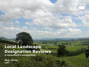 Designation Reviews a consultants perspective  Nick James  LUC  LUC and local landscape