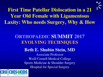 First Time Patellar Dislocation in a 21  Year Old Female with Ligamentous  Laxity: Who needs