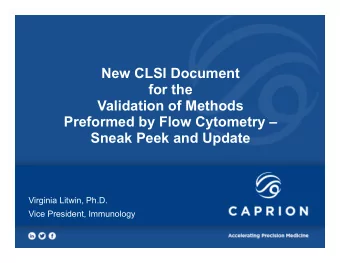 New CLSI Document  for the  Validation of Methods  Preformed by Flow Cytometry   Sneak Peek and