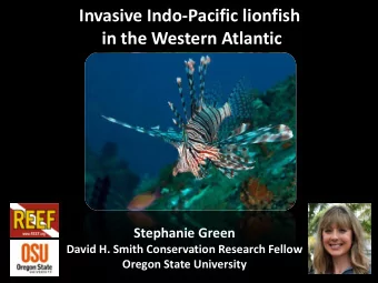 Invasive Indo-Pacific lionfish  in the Western Atlantic  Stephanie Green  David H. Smith