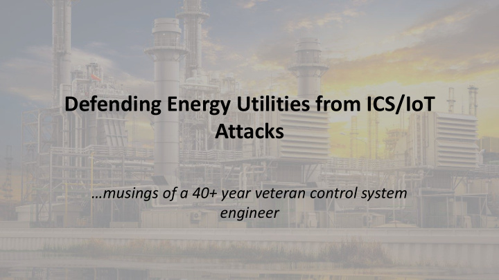 defending energy utilities from ics iot attacks