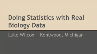 Doing Statistics with Real  Biology Data  Luke Wilcox    Kentwood, Michigan  How is knowledge