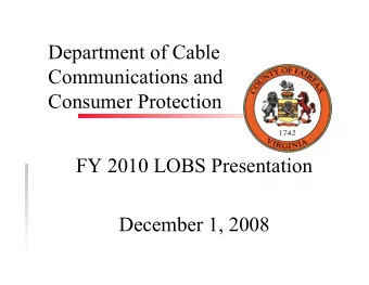 Department of Cable  Communications and  Consumer Protection  FY 2010 LOBS Presentation  December