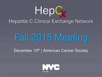 Fall 2015 Meeting December 10 th | American Cancer Society  1  Championing the Cure  Welcome &amp;