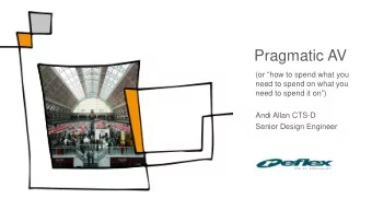 Pragmatic AV  (or how to spend what you  need to spend on what you  need to spend it on)