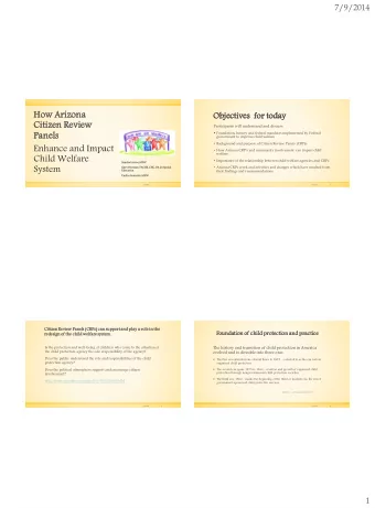 How Arizona  a  Obje  jective  ives  s  for  or today  ay  Citizen Review  w  Participants will