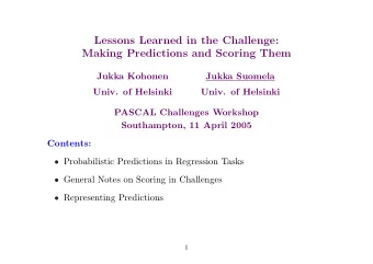 Lessons Learned in the Challenge:  Making Predictions and Scoring Them  Jukka Kohonen  Jukka