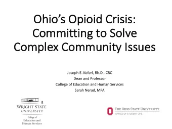 Oh  Ohios Op  Opioid C  Crisis:  Com  Committi  ting to  o Sol  olve  Com  Complex Com