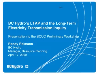 BC Hydros LTAP and the Long-Term  Electricity Transmission Inquiry  Presentation to the BCUC