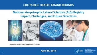 CDC PUBLIC HEALTH GRAND ROUNDS  National Amyotrophic Lateral Sclerosis (ALS) Registry  Impact,