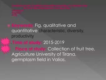 Keywords: Fig, qualitative and quantitative characteristic, diversity,  productivity . Time of