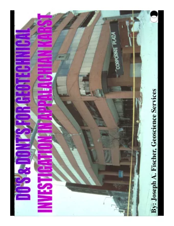 By: Joseph A. Fischer, Geoscience Services  PRINCIPLE TYPES OF KARST   Recent, sandy and