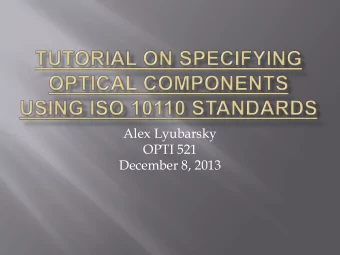 Alex Lyubarsky  OPTI 521  December 8, 2013  Introduction to Optical Specification Standards
