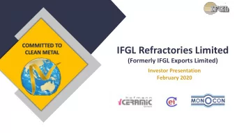 IFGL Refractories Limited  CLEAN METAL  (Formerly IFGL Exports Limited)  Investor Presentation