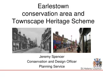 conservation area and  Townscape Heritage Scheme  Jeremy Spencer  Conservation and Design Officer