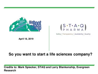 So you want to start a life sciences company?  Credits to: Mark Spiecker, STAQ and Larry