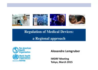 Regulation of Medical Devices:  a Regional approach Alexandre Lemgruber IMDRF Meeting Tokyo, March