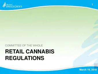 RETAIL CANNABIS  REGULATIONS  March 19, 2018  2  Legislative History   Bill C-45, the Cannabis