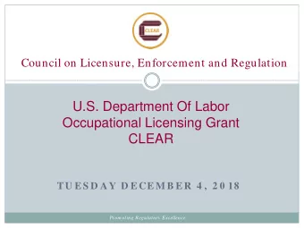 U.S. Department Of Labor  Occupational Licensing Grant  CLEAR  TU E S D AY D E CE M B E R  4 ,  2 0