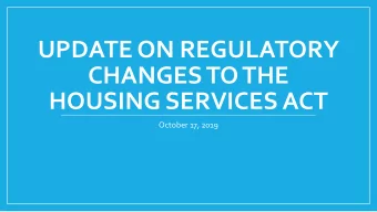 UPDATE ON REGULATORY  CHANGES TO THE  HOUSING SERVICES ACT  October 17, 2019  Community Housing
