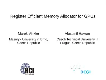Register Efficient Memory Allocator for GPUs  Marek Vinkler  Vlastimil Havran  Masaryk University