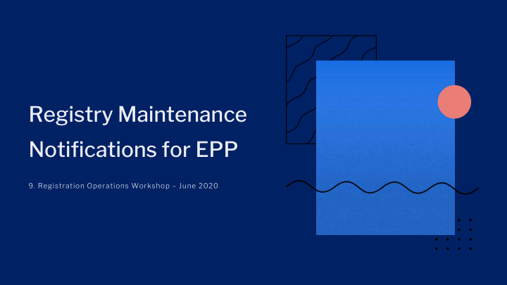 registry maintenance notifications for epp
