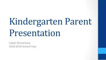 Kindergarten Parent  Presentation  Cabot Elementary  2018-2019 School Year  Agenda 1. Next year K