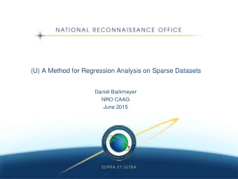 (U) A Method for Regression Analysis on Sparse Datasets  Daniel Barkmeyer  NRO CAAG  June 2015