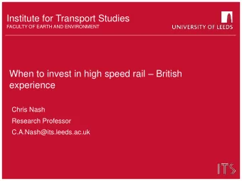 When to invest in high speed rail  British  experience  Chris Nash  Research Professor