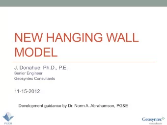 NEW HANGING WALL  MODEL  J. Donahue, Ph.D., P.E.  Senior Engineer  Geosyntec Consultants