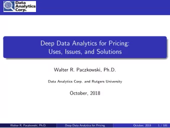Deep Data Analytics for Pricing:  Uses, Issues, and Solutions  Walter R. Paczkowski, Ph.D.  Data
