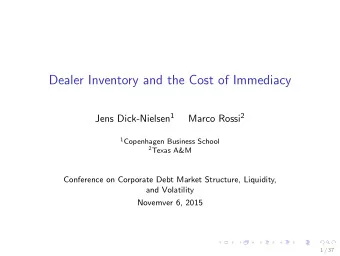 Dealer Inventory and the Cost of Immediacy Jens Dick-Nielsen 1 Marco Rossi 2 1 Copenhagen Business