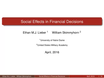 Social Effects in Financial Decisions Ethan M.J. Lieber 1 William Skimmyhorn 2 1 University of