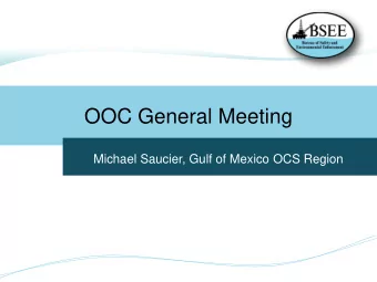 OOC General Meeting  Michael Saucier, Gulf of Mexico OCS Region