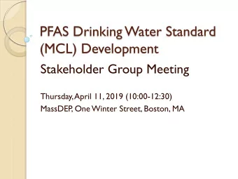 (MCL) Development  Stakeholder Group Meeting  Thursday, April 11, 2019 (10:00-12:30)  MassDEP, One