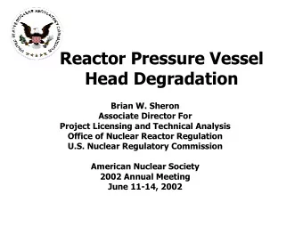 Reactor Pressure Vessel  Head Degradation  Brian W. Sheron  Associate Director For  Project