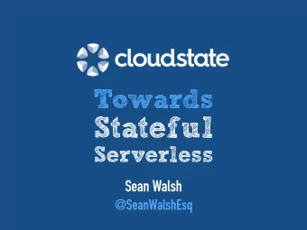 Stateful  Serverless  Sean Walsh  @SeanWalshEsq  We predict that Serverless Computing will grow