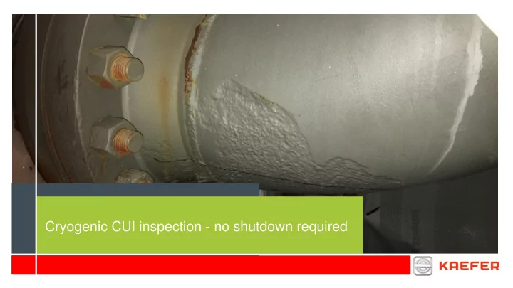 cryogenic cui inspection no shutdown required cryogenic