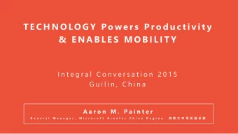 T E C H N O LO G Y  Po w e r s  P r o d u c t i v i t y  &amp;  E N A B L E S  M O B I L I T Y  I n