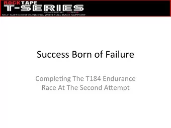 Success Born of Failure  Comple3ng The T184 Endurance  Race At The Second A?empt  Jerry Hunter