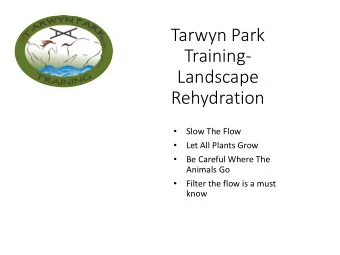 Tarwyn Park  Training-  Landscape  Rehydration    Slow The Flow    Let All Plants Grow
