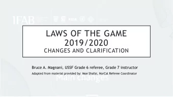 LAWS OF THE GAME  2019/2020  CHANGES AND CLARIFICATION  Bruce A. Magnani, USSF Grade 6 referee,