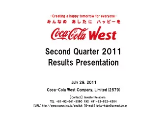 Second Quarter 2011  Results Presentation  July 29, 2011  Coca-Cola West Company, Limited(2579)