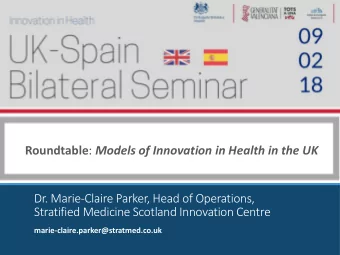Stratified Medicine Scotland Innovation Centre  marie-claire.parker@stratmed.co.uk  SMS-IC: A
